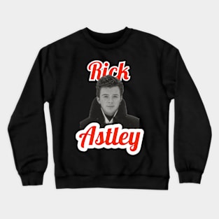 Rick Astley Crewneck Sweatshirt